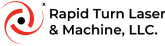 Rapid Turn Laser & Machine