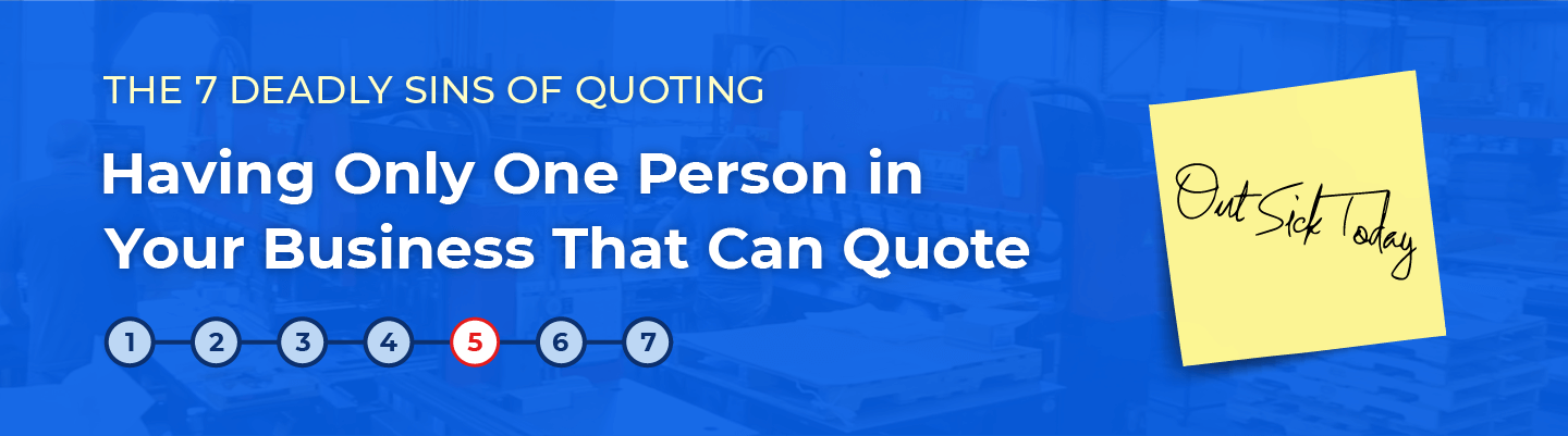 Having Only One Person in Your Business That Can Quote: The Fifth Deadly Sin of Quoting